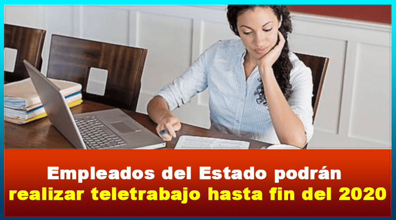 Empleados del Estado podrán realizar teletrabajo hasta fin del 2020